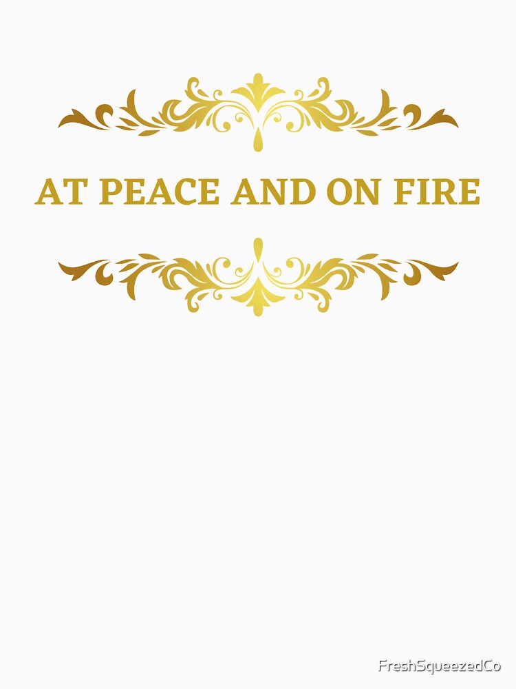 GOLDEN AT PEACE AND ON FIRE by FreshSqueezedCo