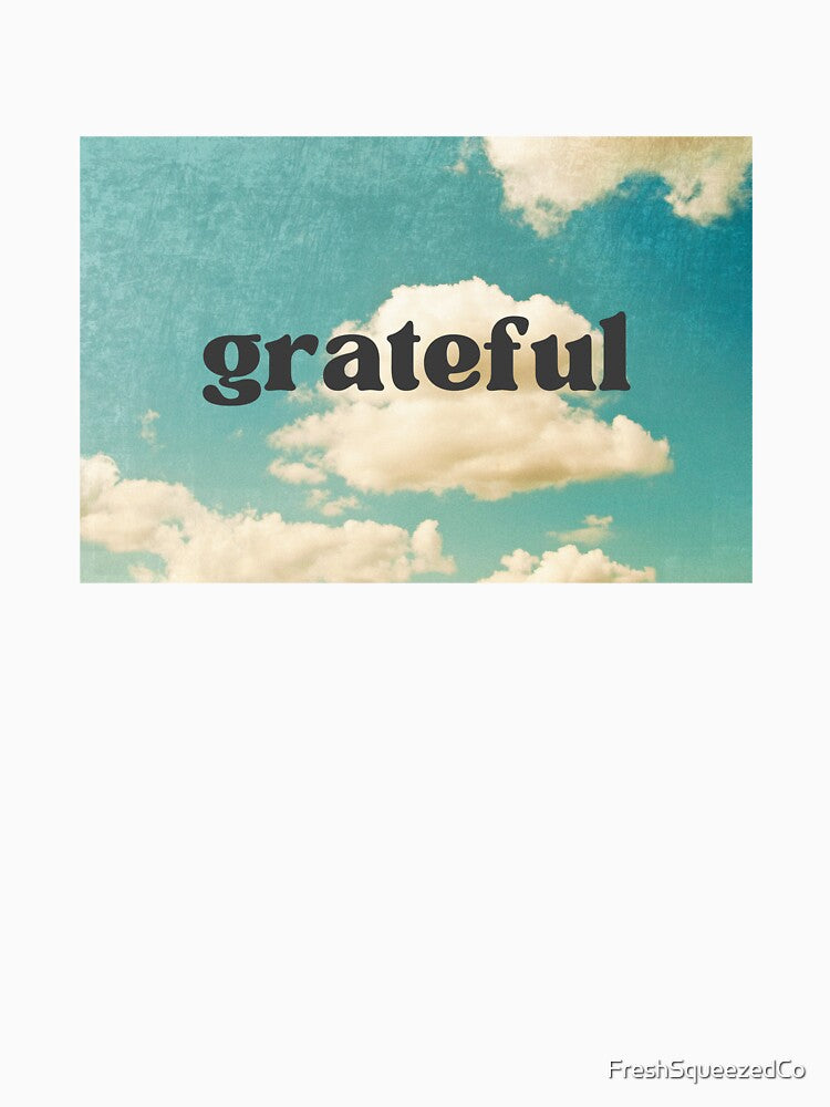 grateful attitude of gratitude blue skies and clouds by FreshSqueezedCo
