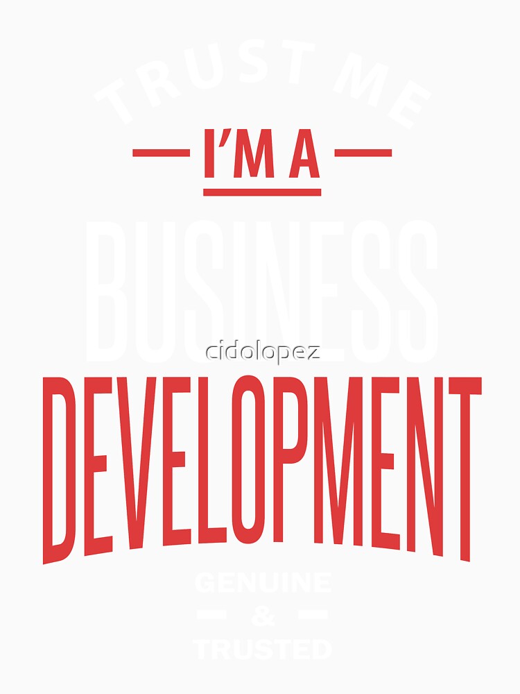 Trust Me I'm a Business Development by cidolopez