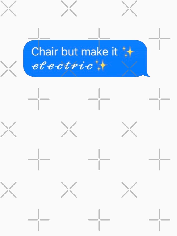 Chair but make it electric by Ashley0615