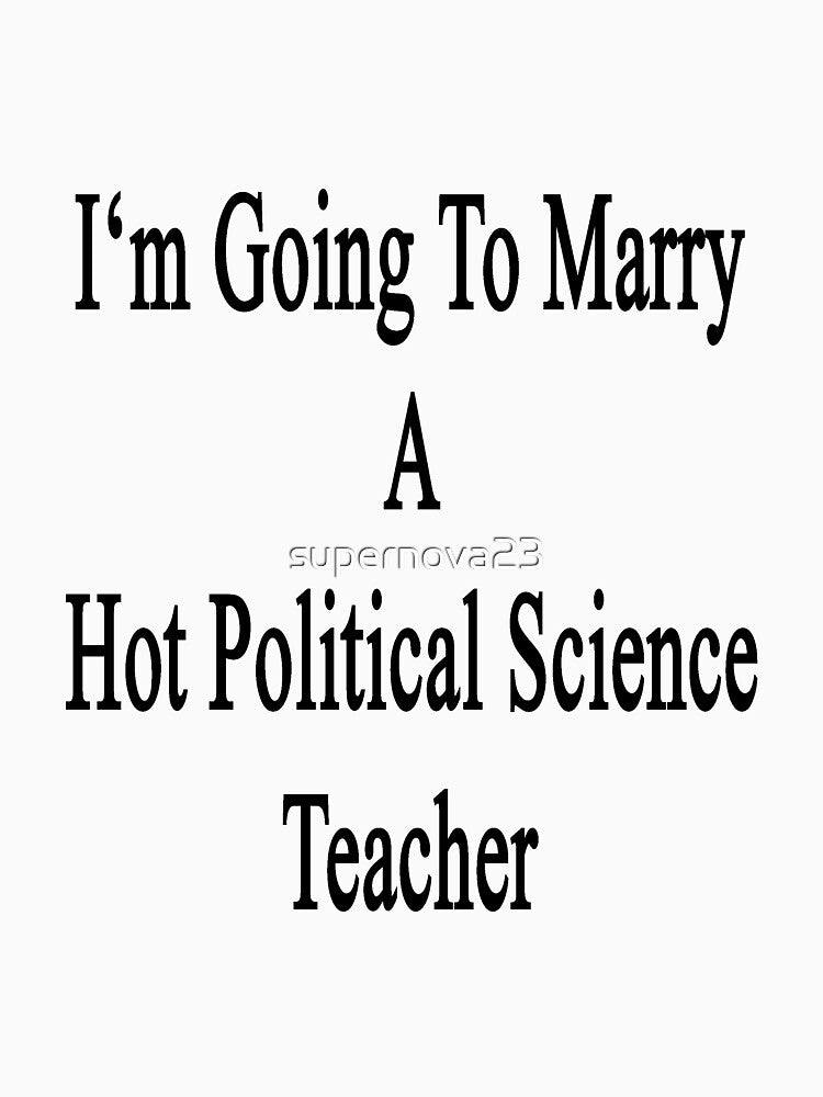 I'm Going To Marry A Hot Political Science Teacher by supernova23