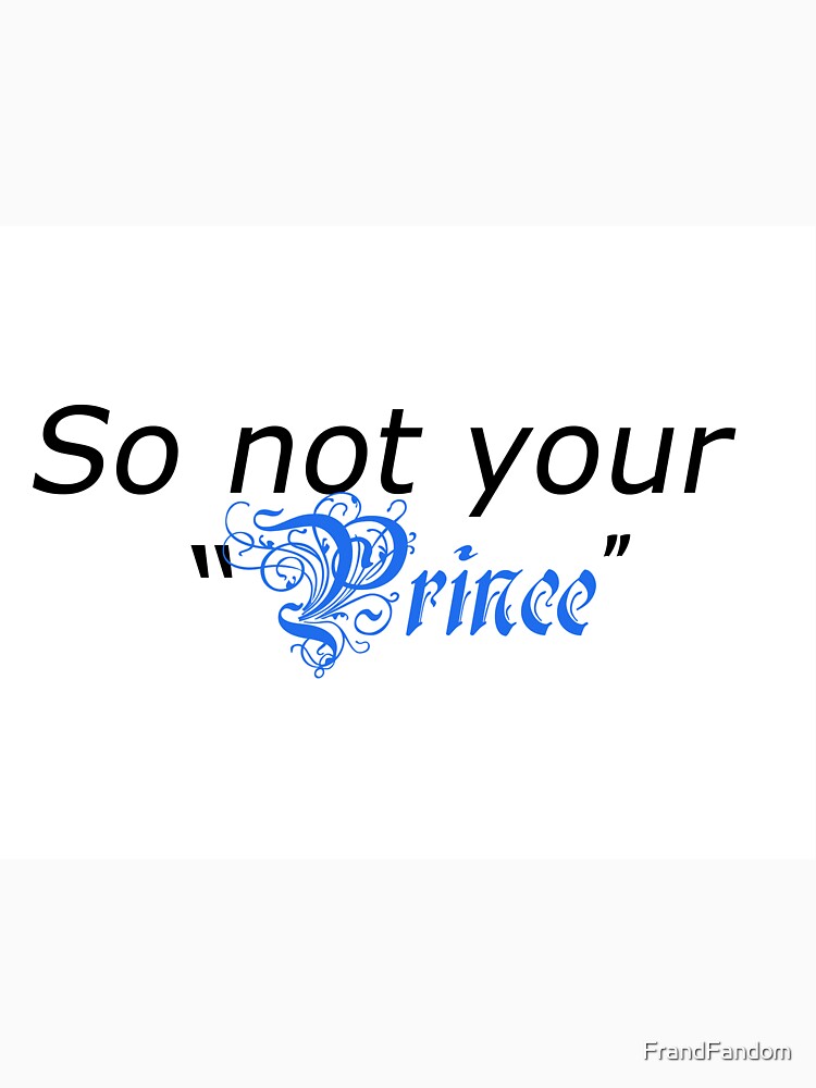 So Not Your "Prince" by FrandFandom