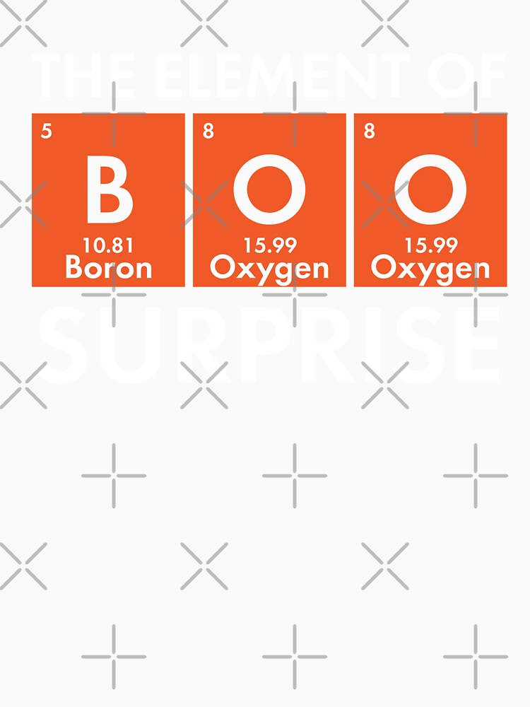 BOO! The Element of Surprise: Funny Chemistry Shirts by Teemaniac