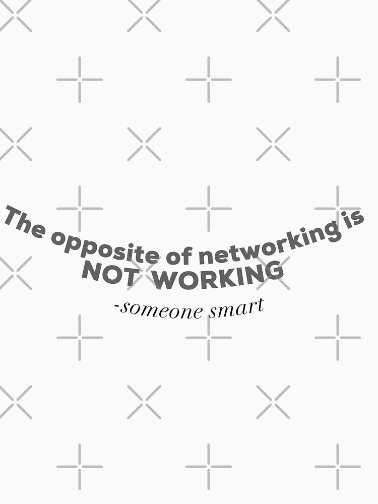Not Networking Means Not Working by So Witcasm ?