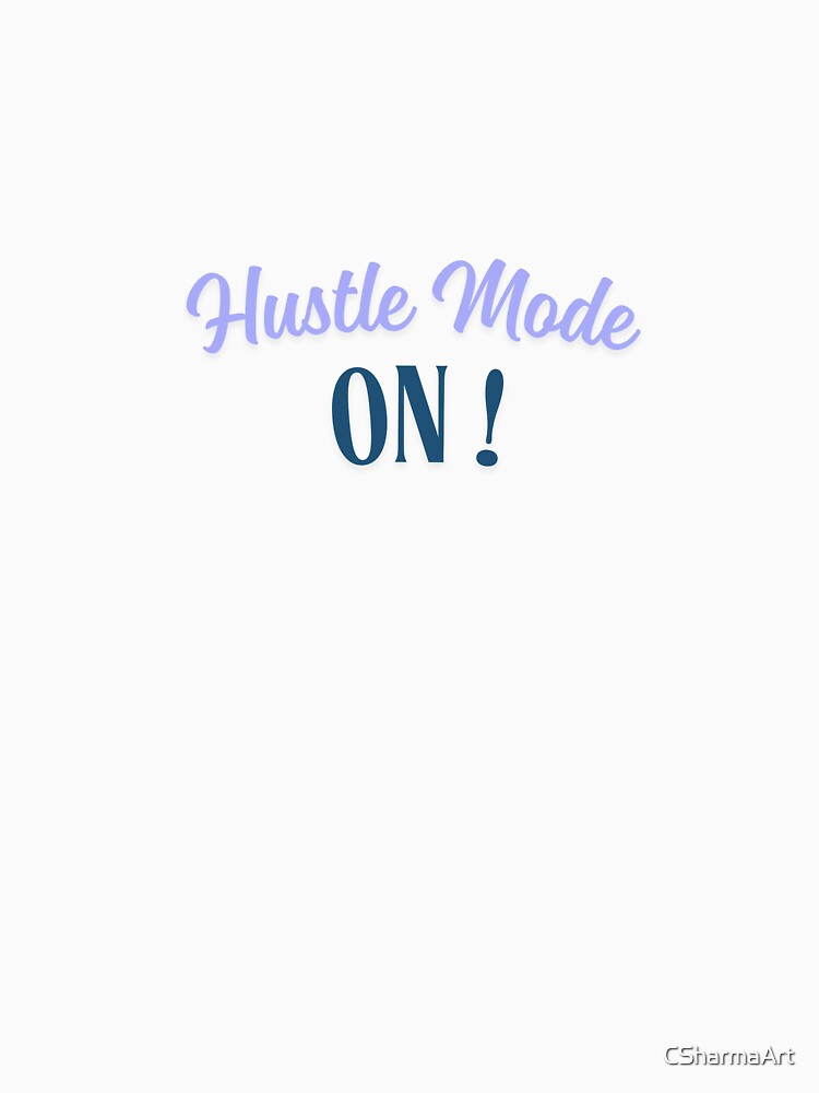 Hustle Mode On T-Shirt! Motivational Shirt **Gym & Fitness Tee** by ChanndannSharmaArt