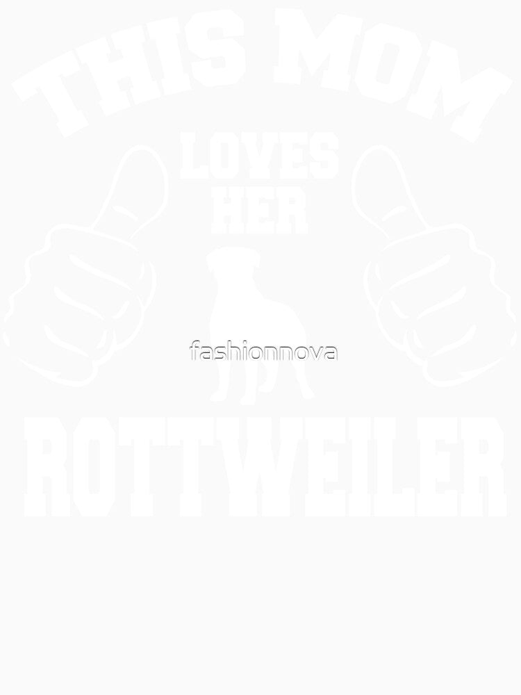 THIS MOM LOVER HER ROTTWEILER by fashionnova