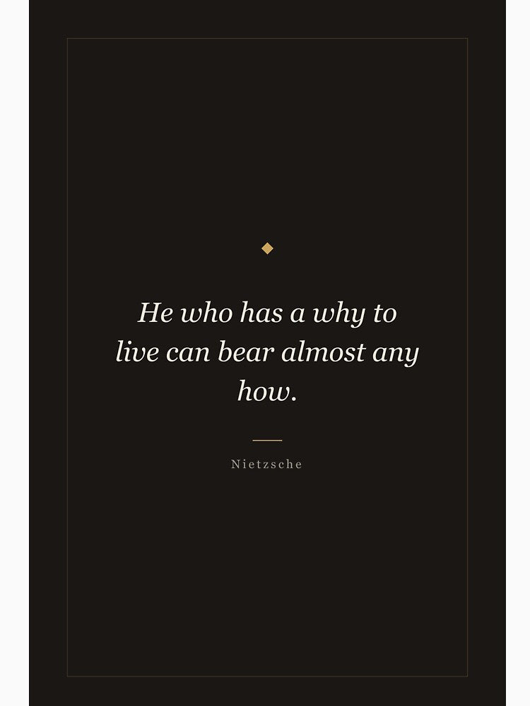 He Who Has a Why to Live - Nietzsche Philosophy Quote by ochreink