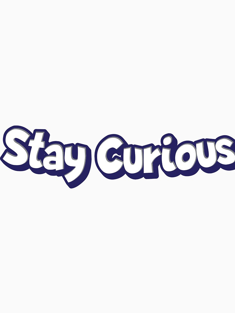 Stay Curious text Sicker by Sticktle