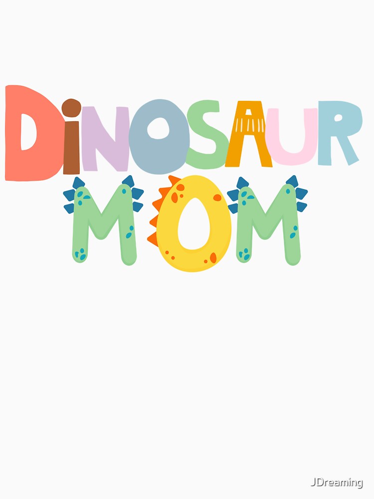 Dinosaur Mom, Mom of children with the love of dinosaurs by JDreaming