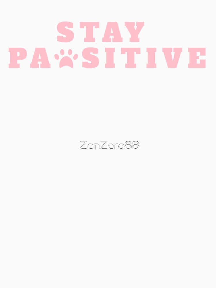 Stay Pawsitive (Black) by ZenZero88