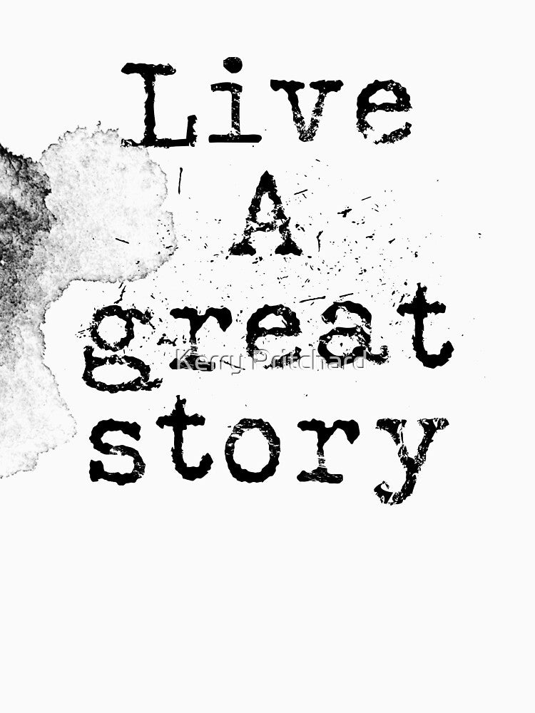 Live a great story typography text art quote by Word Fandom - wordfandom by Kerry Pritchard