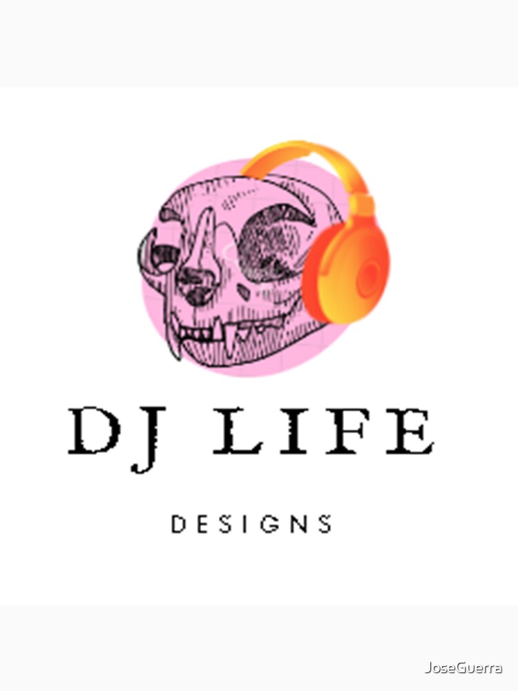 Dj life designs exclusive merchandising by JoseGuerra