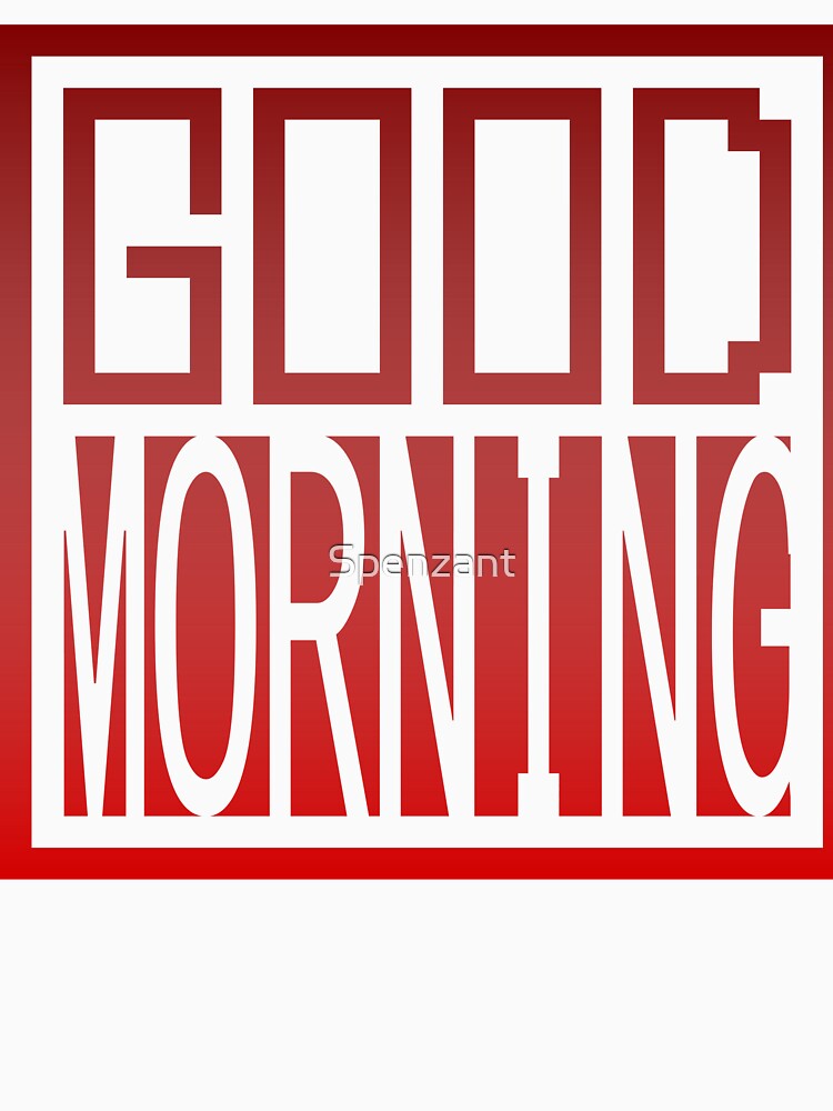 Good Morning by Spenzant