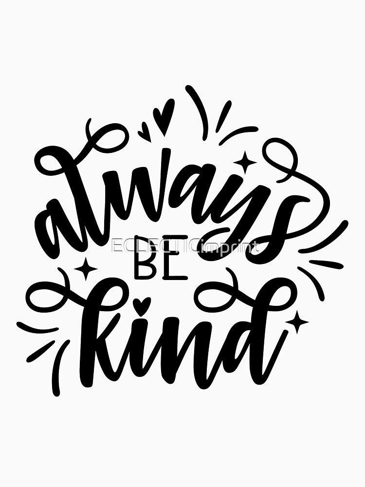 Always be kind by ECLECTICimprint
