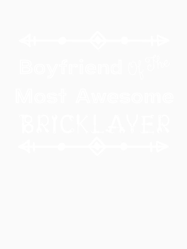 Boyfriend Of The Most Awesome Bricklayer | Tradies by SerendipityNow