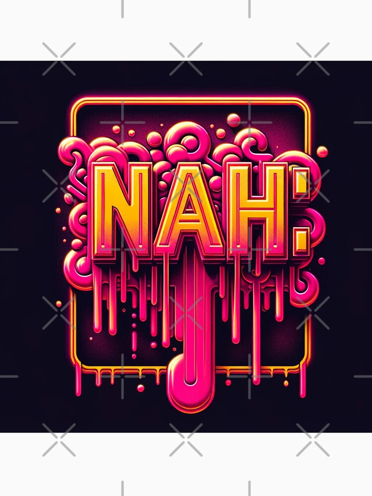 "NAH!" II by suffixcouture
