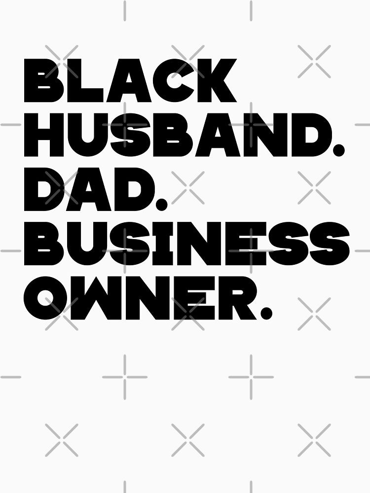 Black husband Dad Business owner funny saying by NovaCarter