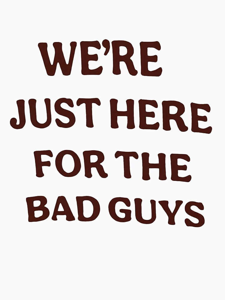 We're Just Here For The Bad Guys by cozygamerstore