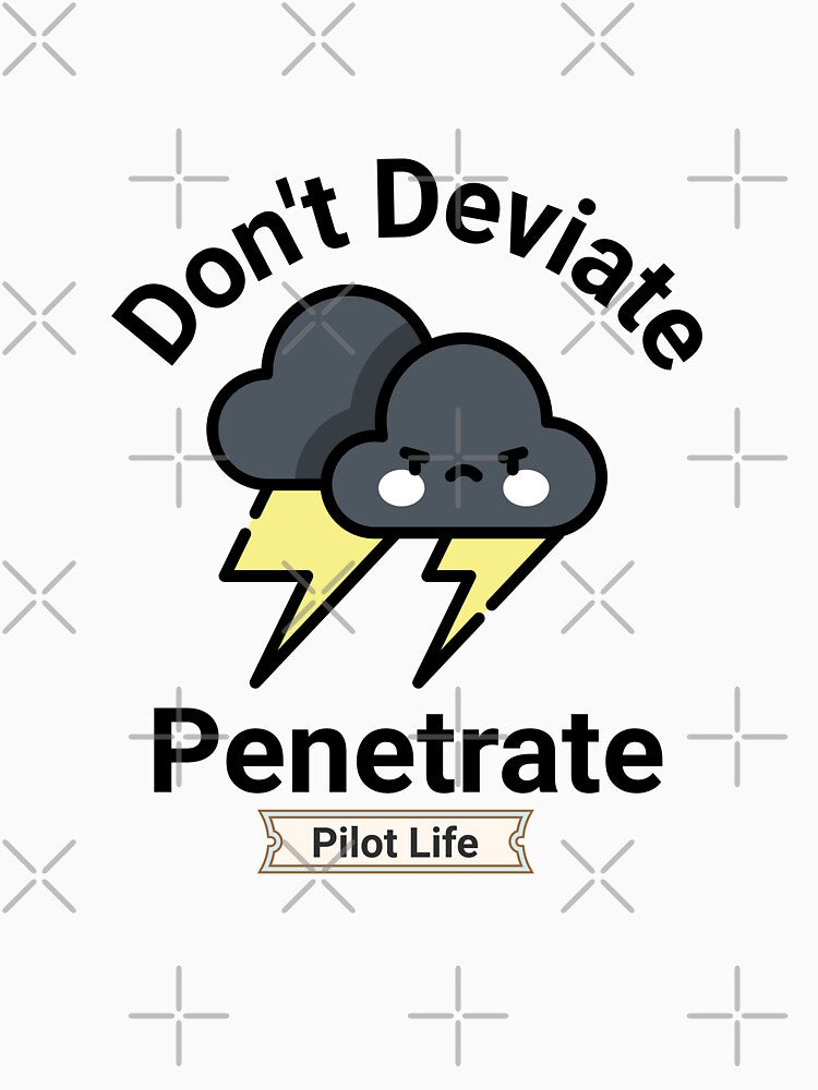 Don't Deviate, Penetrate Pilot Humor by SkywardTreasure