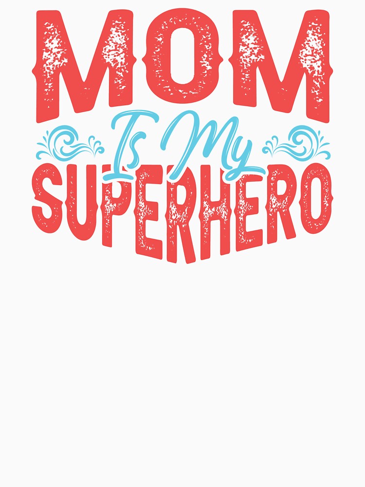 Mom is my Sueprhero, best best gift for anyone whos loves their mother by FelkMariShop