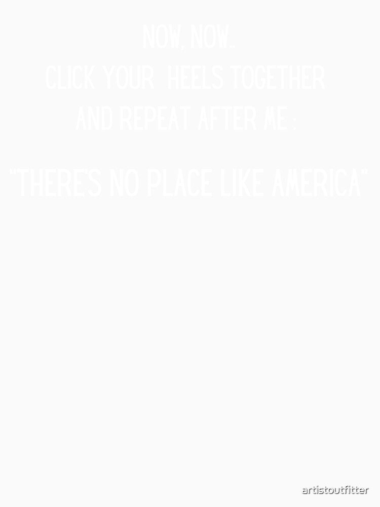 There's No Place Like America by artistoutfitter