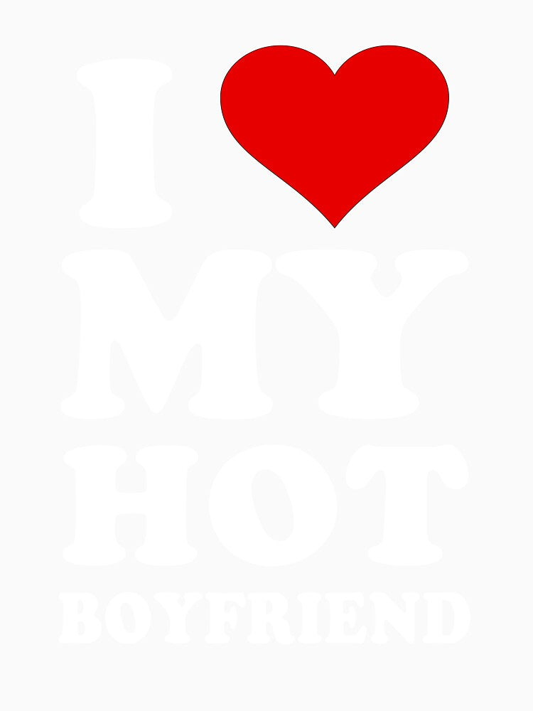 I Love My Hot Boyfriend I Heart My Hot Boyfriend by TimothyCoxShop
