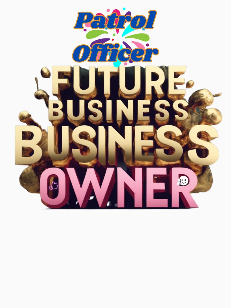 PATROL OFFICER FUTURE BUSINESS OWNER, MOM, DAD, GIFT, PYJAMAS by carlos crane