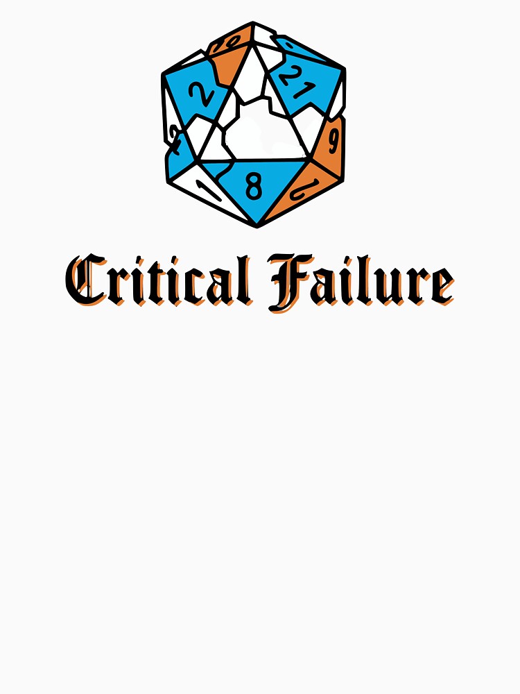 Critical Failure. by Creative jiffy