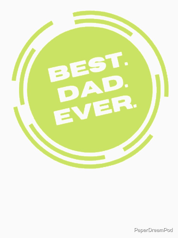 Best. Dad. Ever. You are the best. by PaperDreamPod