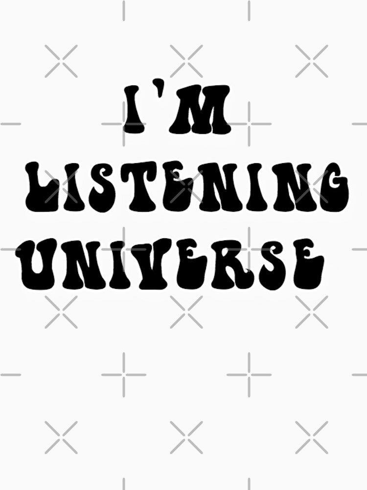 I'M LISTENING UNIVERSE by RetroPlaceee