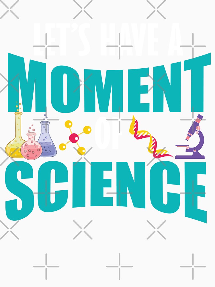 Lets Have A Moment Of Science by TravelScientist