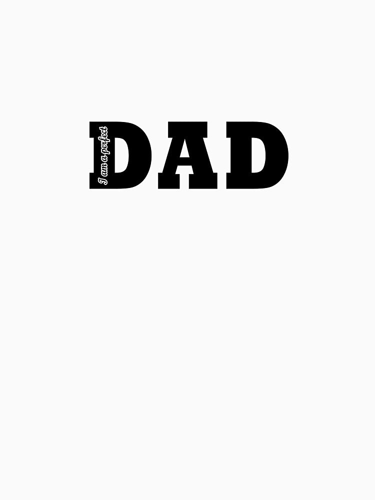I am a perfect DAD gift for dad. by sirilakk