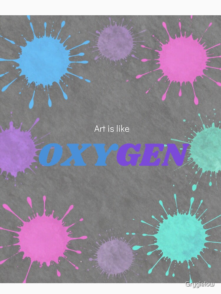 Art is like oxygen by Grygielow