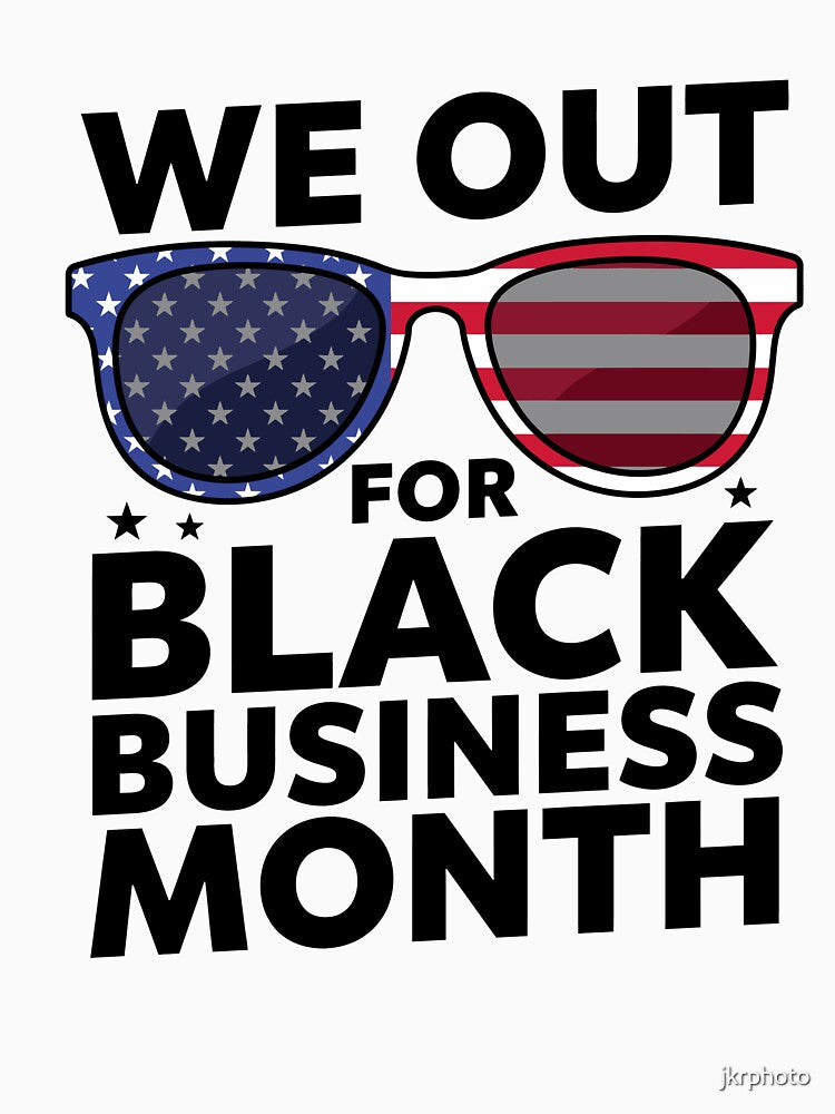 WE OUT FOR BLACK BUSINESS MONTH by jkrphoto