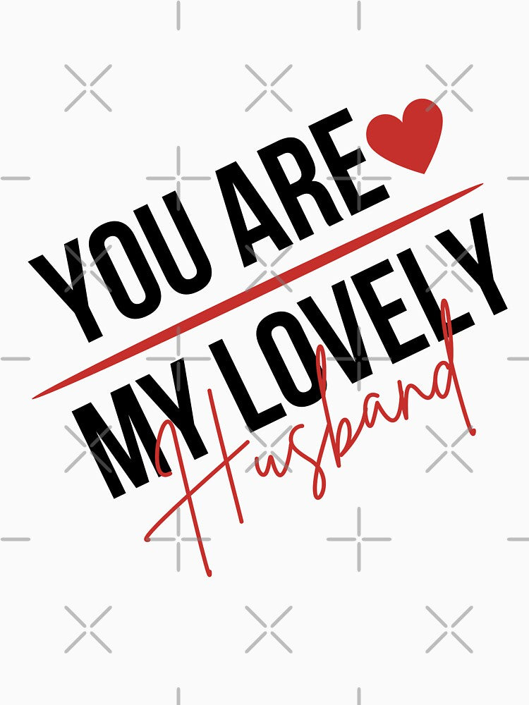 You are My Lovely Husband,for him by behappysiempre