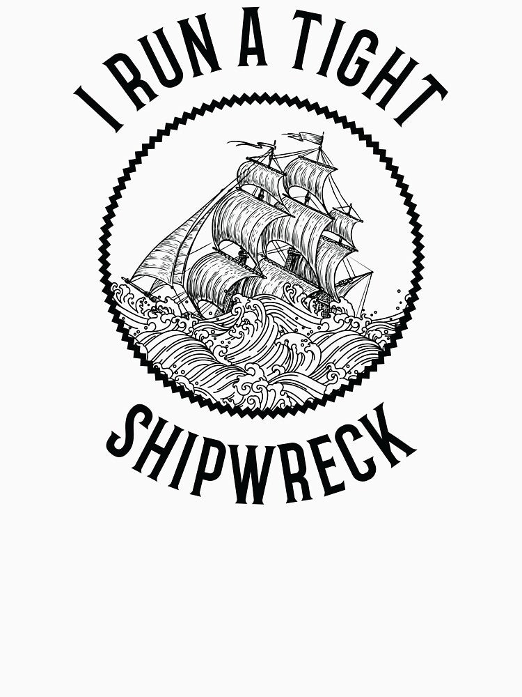 I Run A Tight Shipwreck Mother’s Day Mom by The Junto Shop