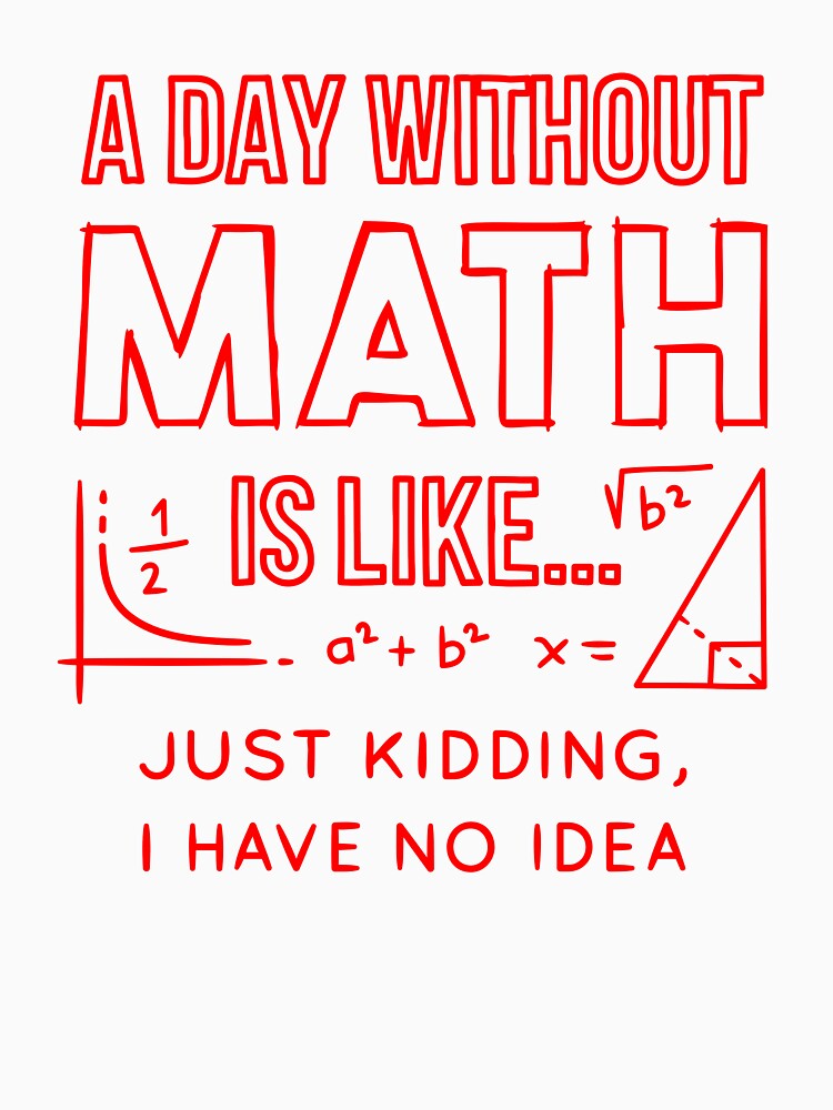 A day without Math is like... just kidding i have no  idea by Pixelcraftsmith