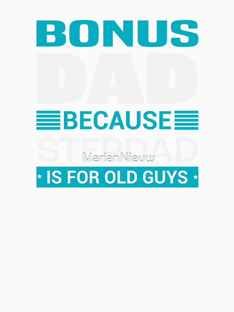 Bonus Dad Because Stepdad is for Old Guys | Fathersday 2023 | Stepdad by InfiniteDemand