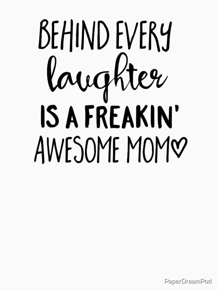 Behind Every Laughter is an Awesome Mom by PaperDreamPod