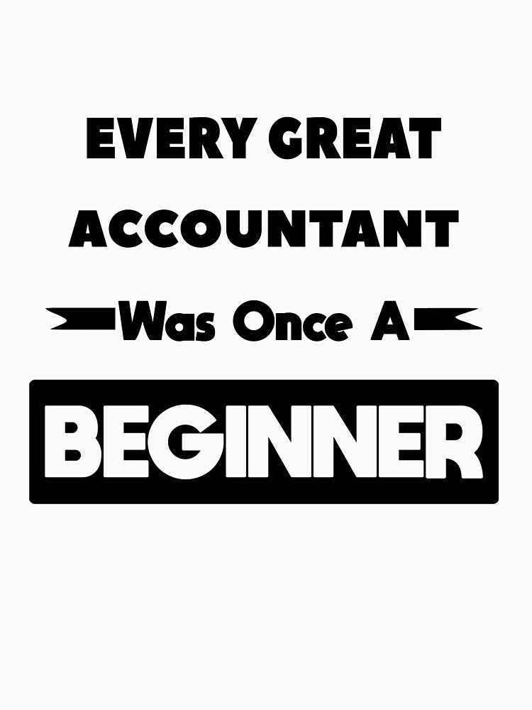 Every Great ACCOUNTANT Was Once A Beginner by anass002