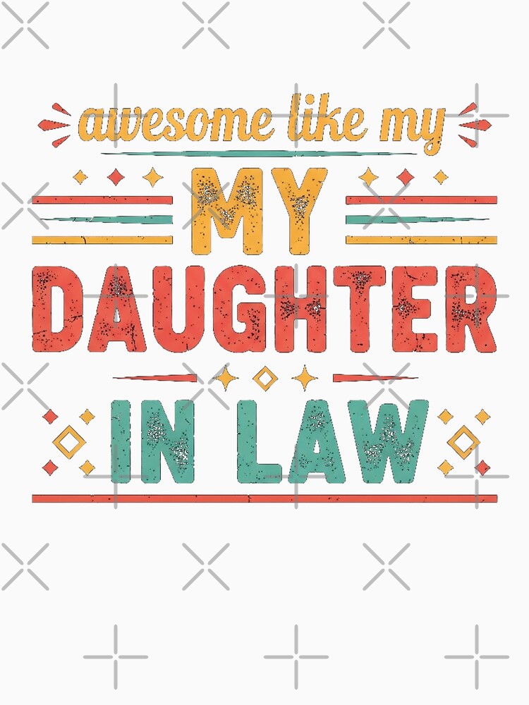 Awesome Like My Daughter In Law Funny Family Humor Tee by Designs-RZ
