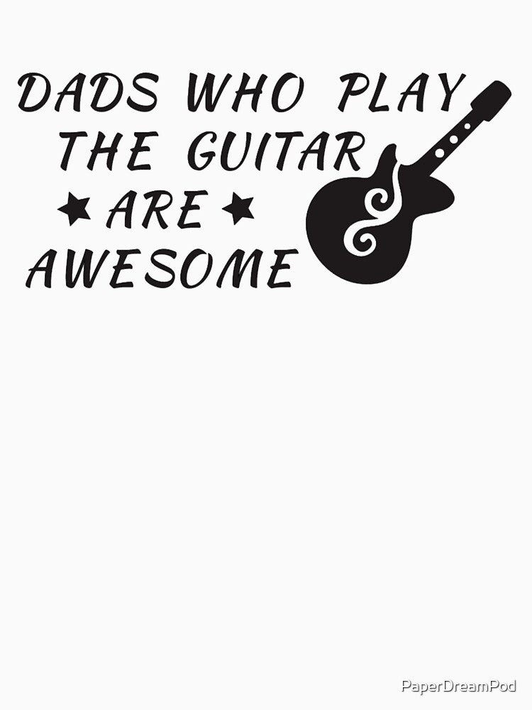 Dads who play the guitar are awesome by PaperDreamPod