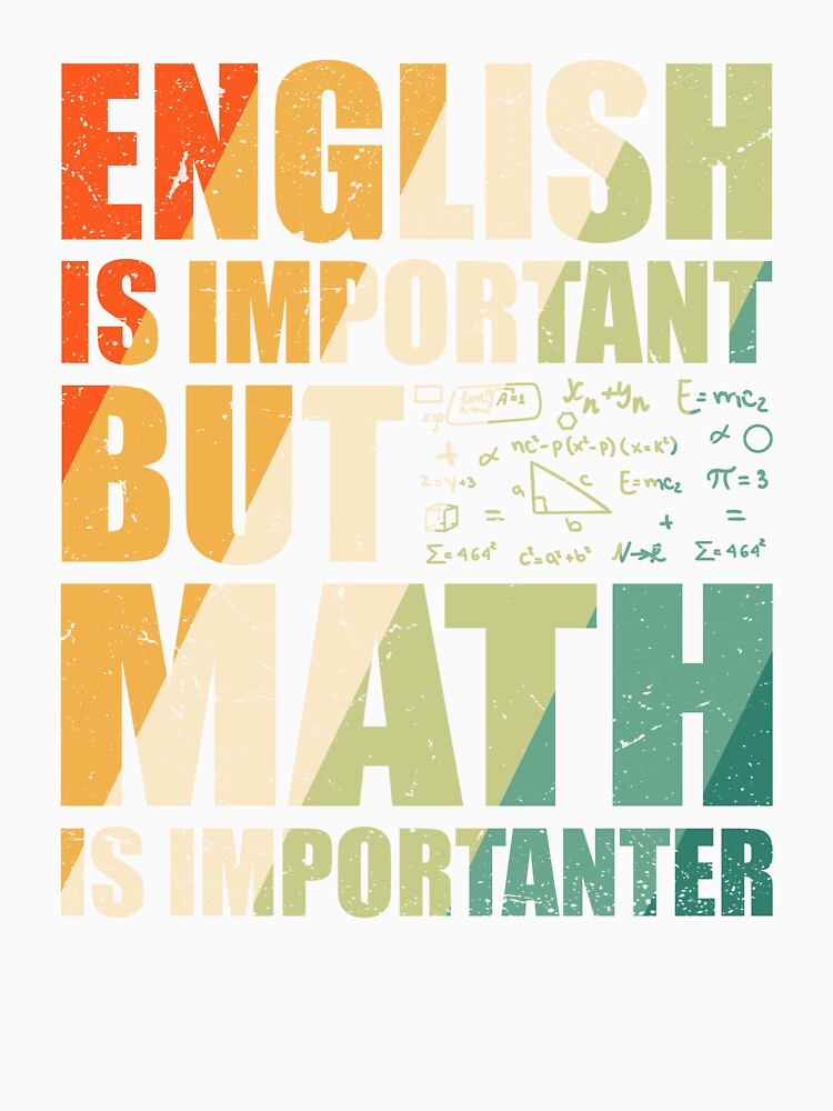 Funny Math Saying, English Is Important But Math Is Importanter by gachtousalah