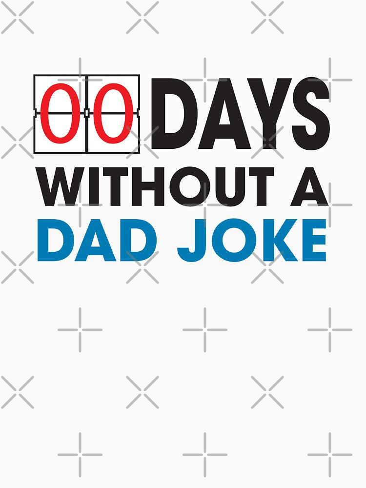 Zero Days Wthout a Dad Joke - Dad Gift by RoguePixel