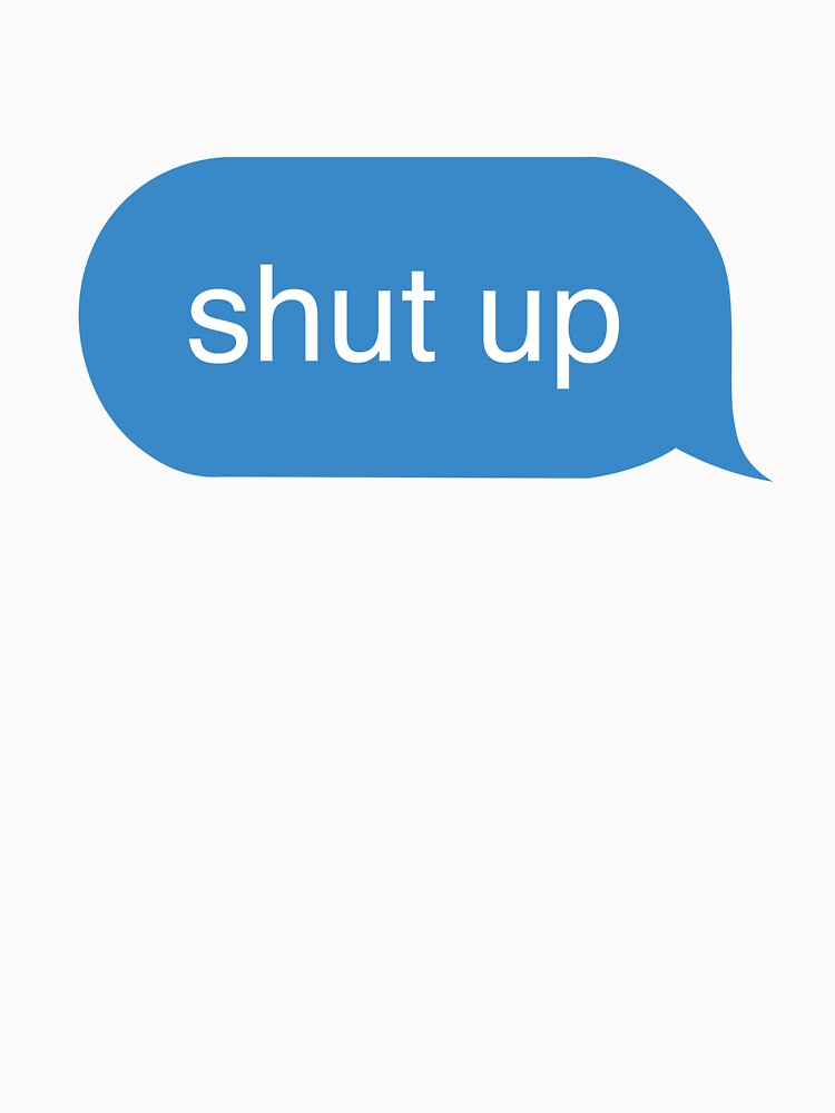 shut up text message by jadechase