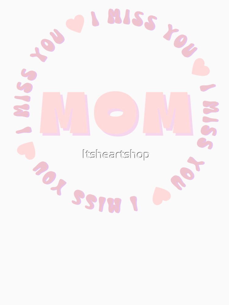 I Miss You Mom by Itsheartshop