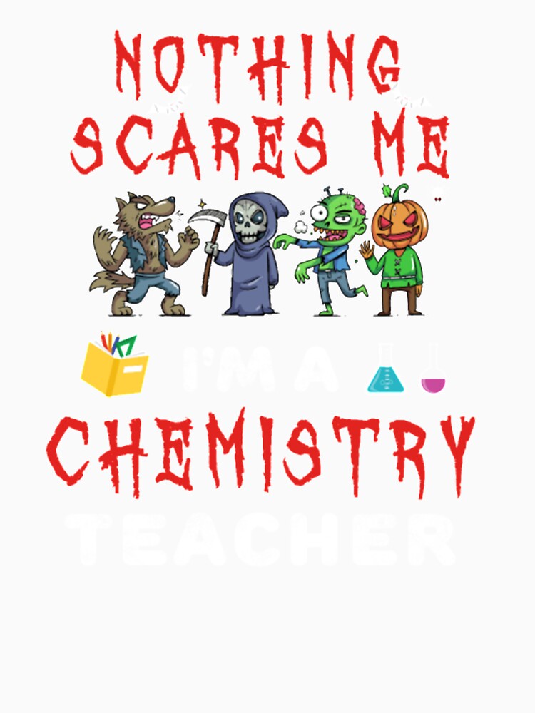 Scares Me I m A Chemistry Teacher Halloween Mask Tshirt by Clavitaps