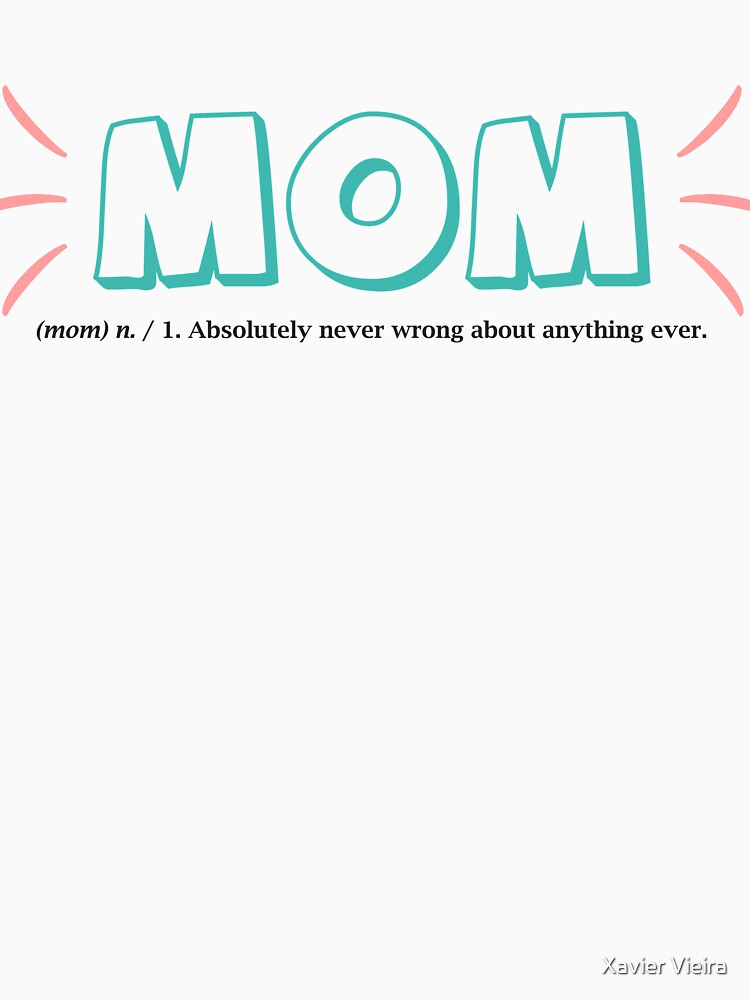 Mom is never wrong by Xavier Vieira