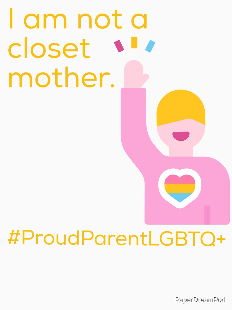 I am not a closet mom. I love my child no matter what. by PaperDreamPod