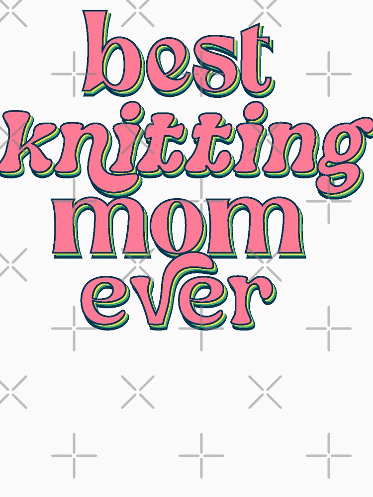Best knitting mom ever by ToySenTrends